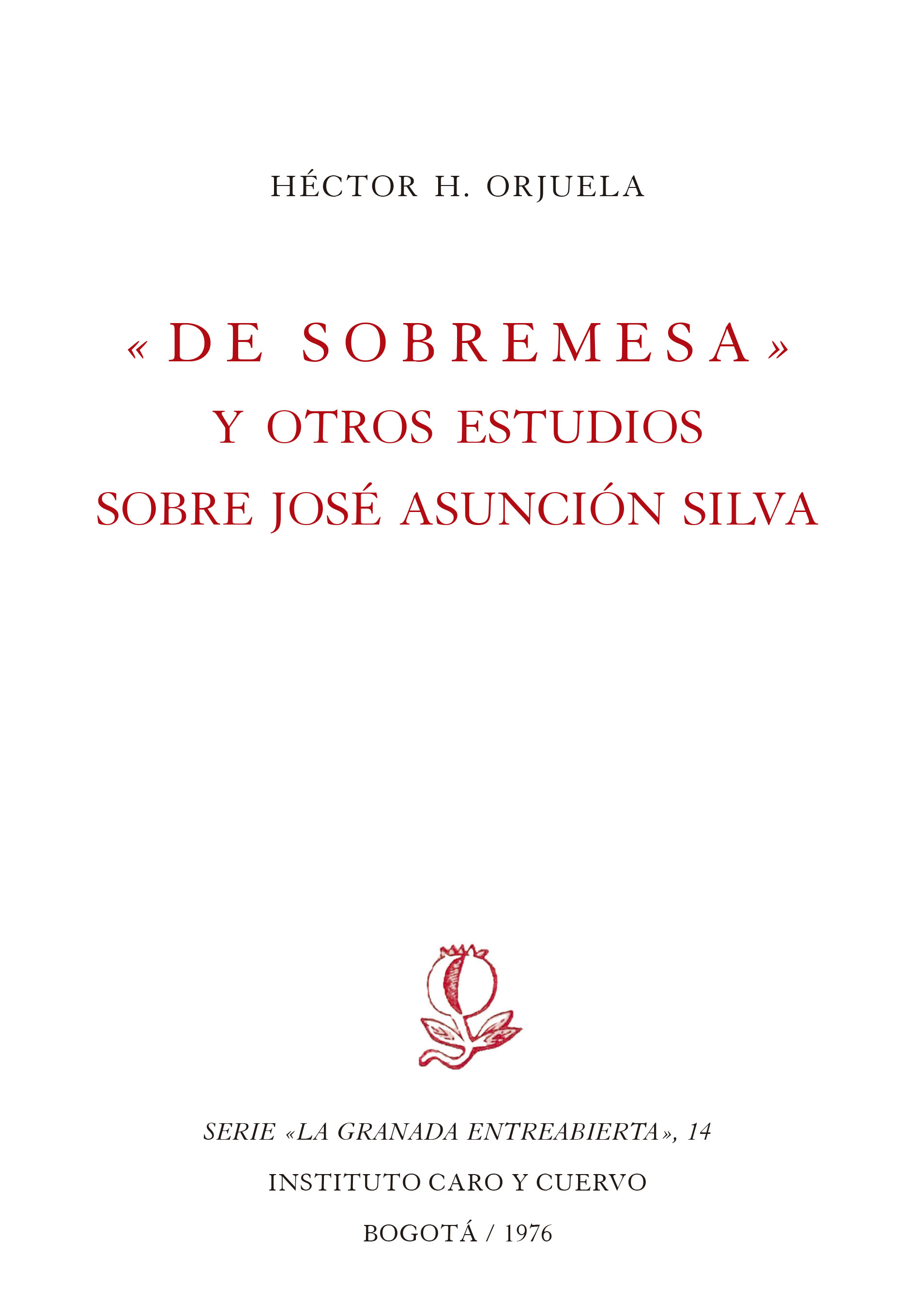 «De sobremesa» y otros estudios sobre José Asunción Silva